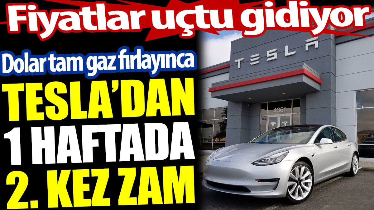 Dolar fırlayınca Tesla’dan 1 haftada 2. kez zam. Fiyatlar uçtu gidiyor