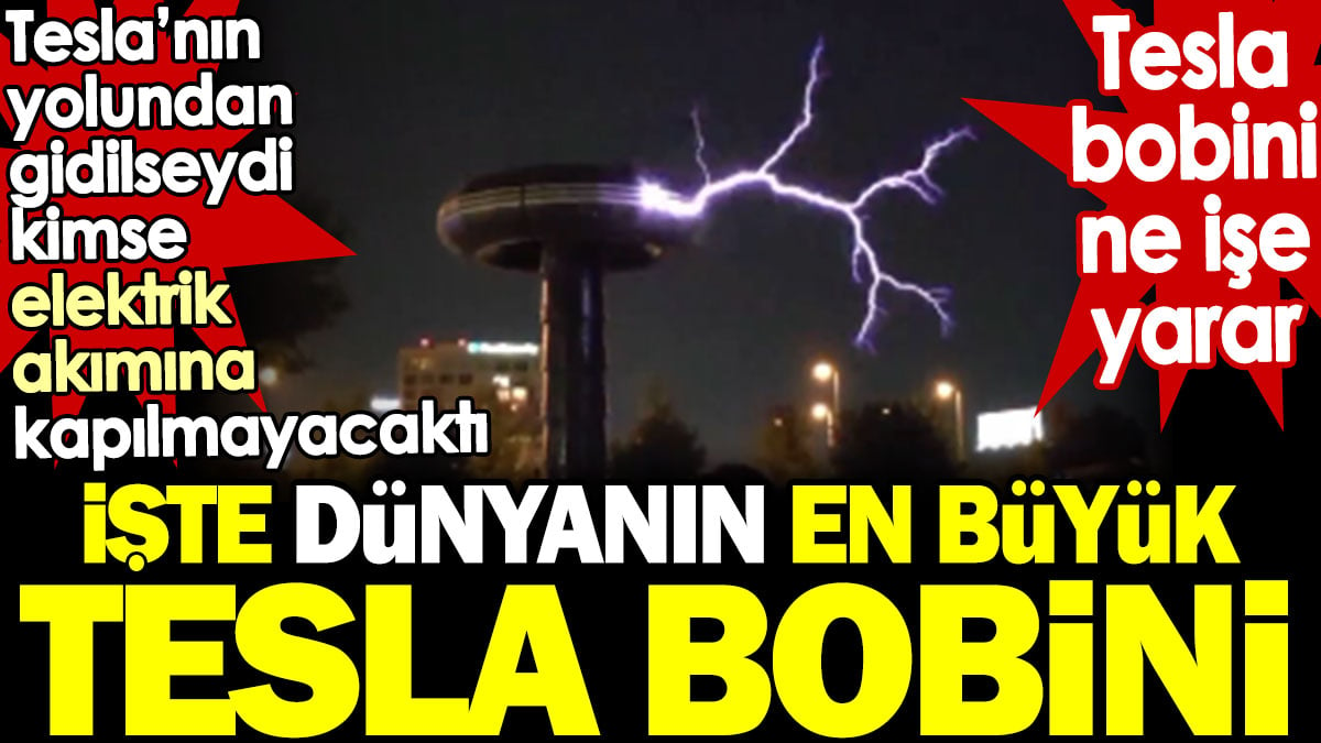 İşte dünyanın en büyük Tesla Bobini