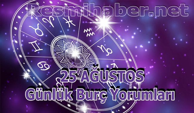 25 AĞUSTOS BURÇ YORUMU