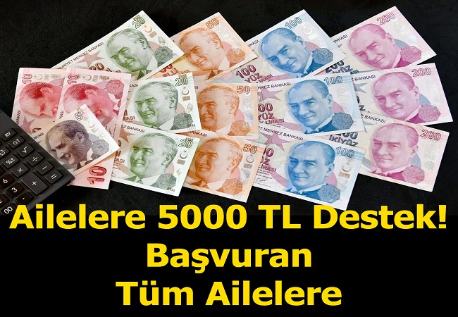 AİLELERE 5000 BİN TL DESTEK