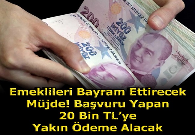 EMEKLİLERİ BAYRAM ETTİRECEK MÜJDE