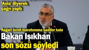 BAKAN IŞIKHAN SON SÖZÜ SÖYLEDİ