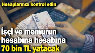 İŞÇİ VE MEMURUN HESABINA YATACAK