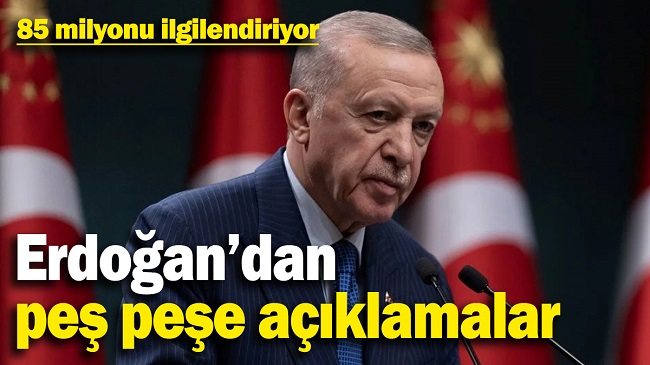 ERDOĞAN’DAN PEŞ PEŞE AÇIKLAMALAR