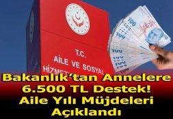 BAKANLIKTAN ANNELERE BÜYÜK DESTEK