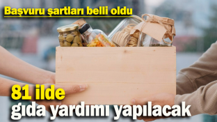 81 İLDE GIDA YARDIMI YAPILACAK