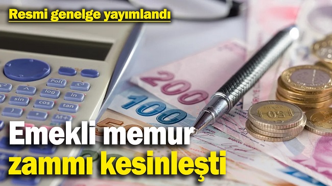 EMEKLİ VE MEMURUN ZAMMI KESİNLEŞTİ