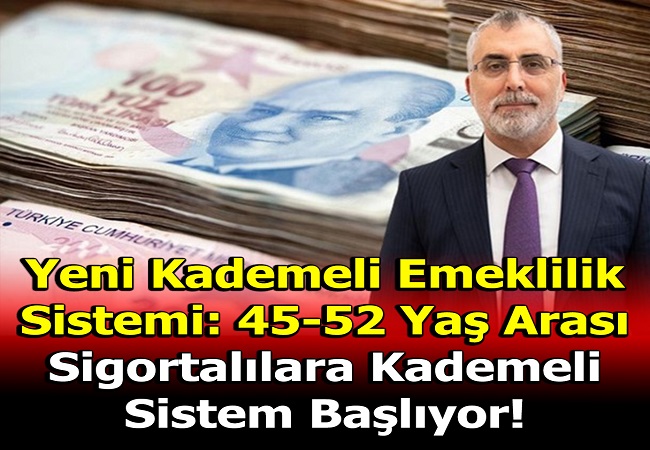 YENİ KADEMELİ EMEKLİLİK SİSTEMİ BELLİ OLDU