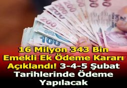 16 MİLYON EMEKLİ’YE EK ÖDEME GELDİ