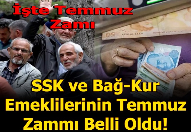 SSK VE BAGKUR EMEKLİLERİNİN TEMMUZ ZAMI