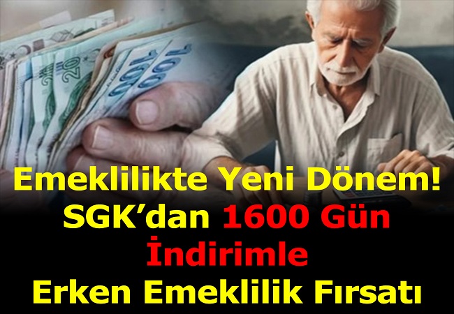 EMEKLİLİKTE YENİ DÖNEM 1600 GÜN İLE