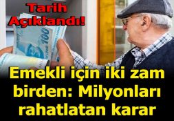 EMEKLİ’YE İKİ ZAM BİRDEN DUYURULDU