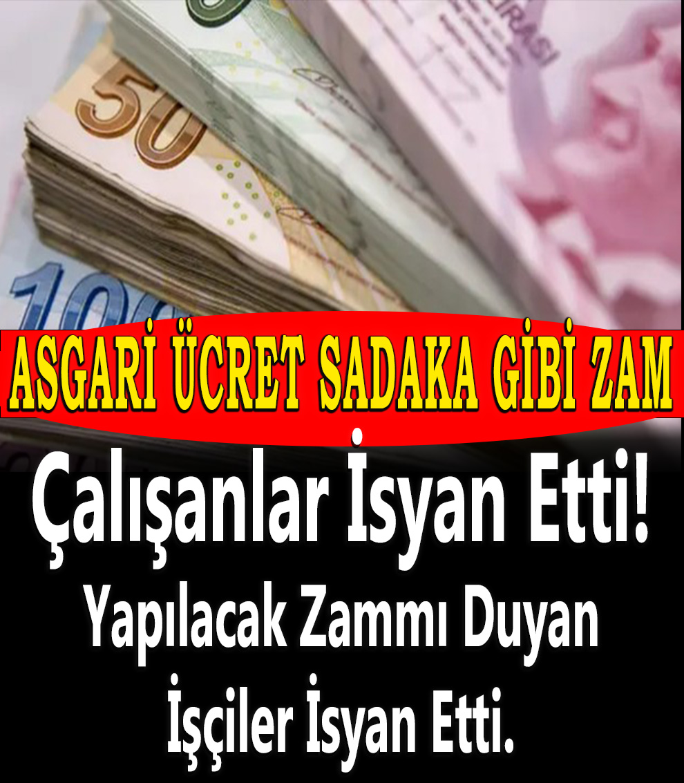 ASGARİ ÜCRETE SADAKA GİBİ ZAM