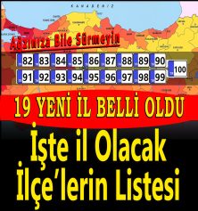 19 YENİ İL BELİRLENDİ